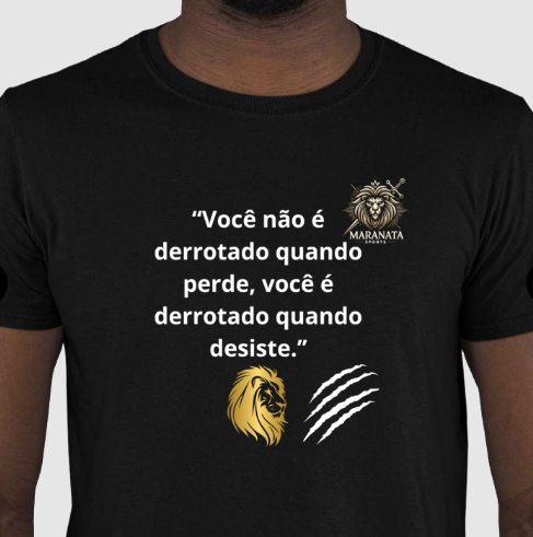 Blusa – "Você Não é Derrotado Quando Perde, Você é Derrotado Quando Desiste"