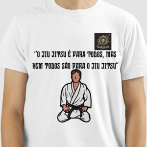 Blusa Jiu-Jitsu – "O Jiu-Jitsu é Para Todos, Mas Nem Todos São Para o Jiu-Jitsu" - Modelo 3