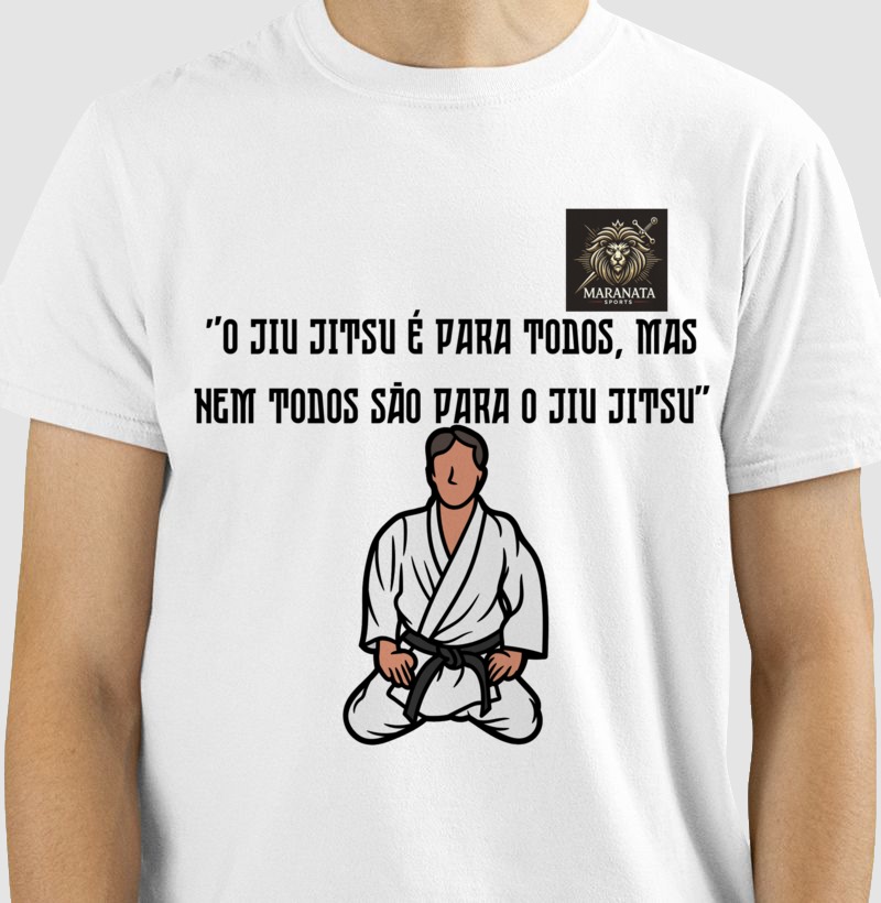 Blusa Jiu-Jitsu – "O Jiu-Jitsu é Para Todos, Mas Nem Todos São Para o Jiu-Jitsu" - Modelo 3