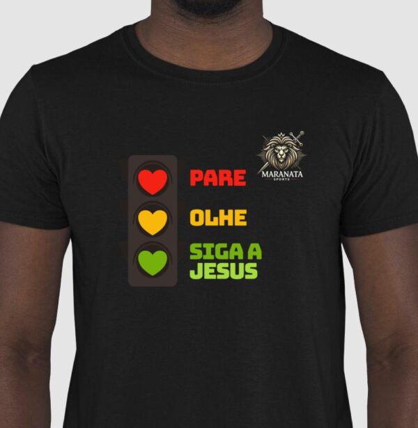 Blusa – "Pare, Olhe, Siga a Jesus"