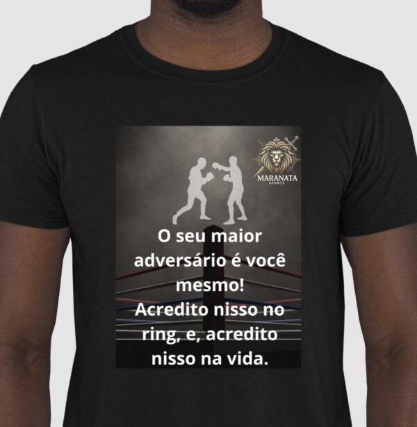 Blusa Boxe – "Seu Maior Adversário é Você Mesmo! Acredite nisso no Ringue, e Acredite nisso na Vida."
